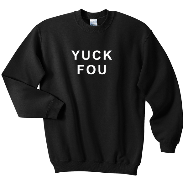 Yuck Fou Sweatshirt