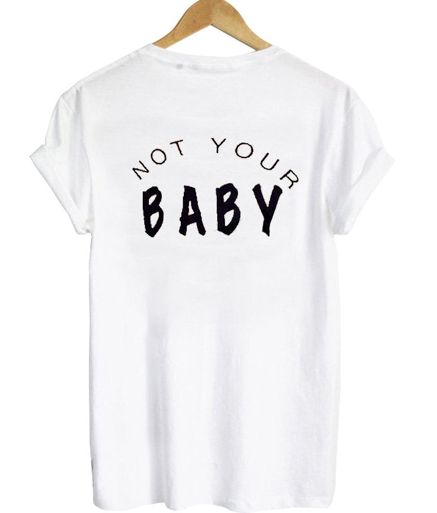 not your baby shirt