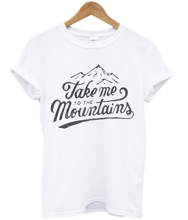 take me to the mountains shirt