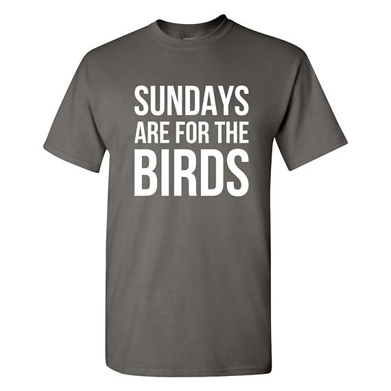 sunday is for the birds shirt