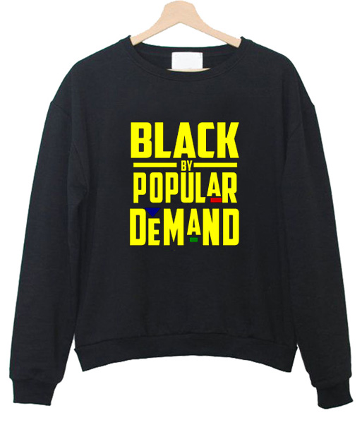 black by popular demand sweatshirt