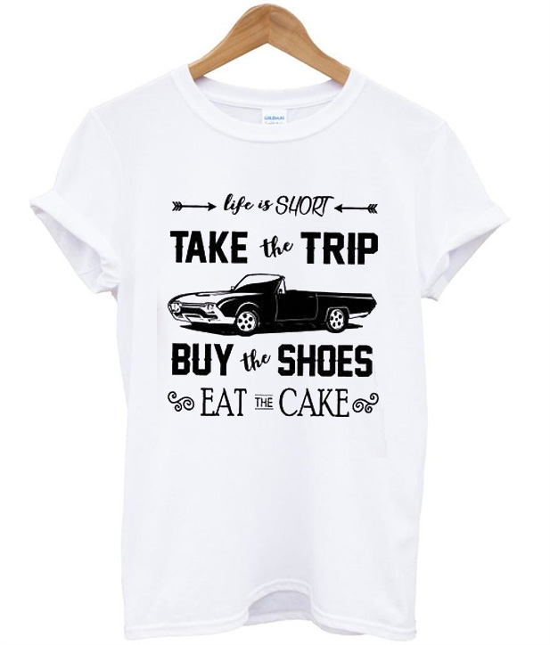 life is short eat the cake shirt