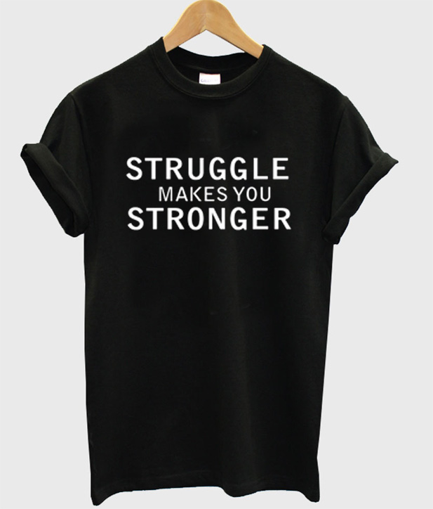 stronger everyday t shirt