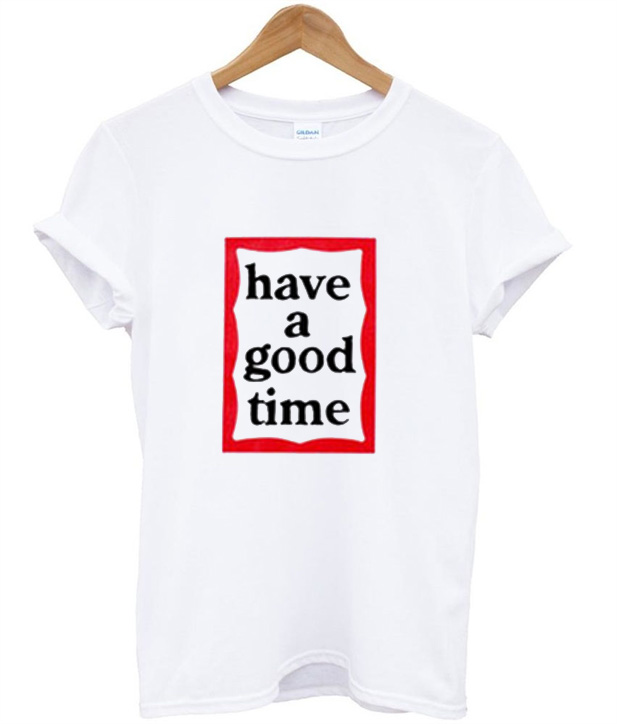 here for a good time shirt