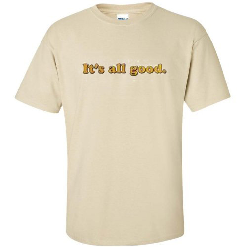 It's All Good T-Shirt