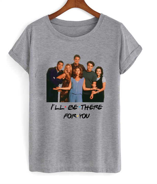 Friends I'll Be There For You T-Shirt